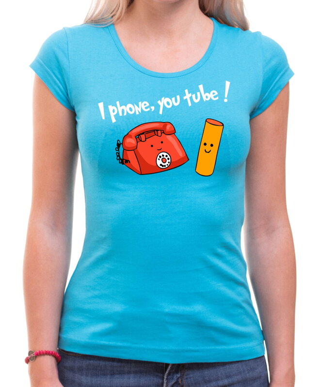 Dámske tričko - I phone, you tube ! Dámske tričko - I phone, you tube !