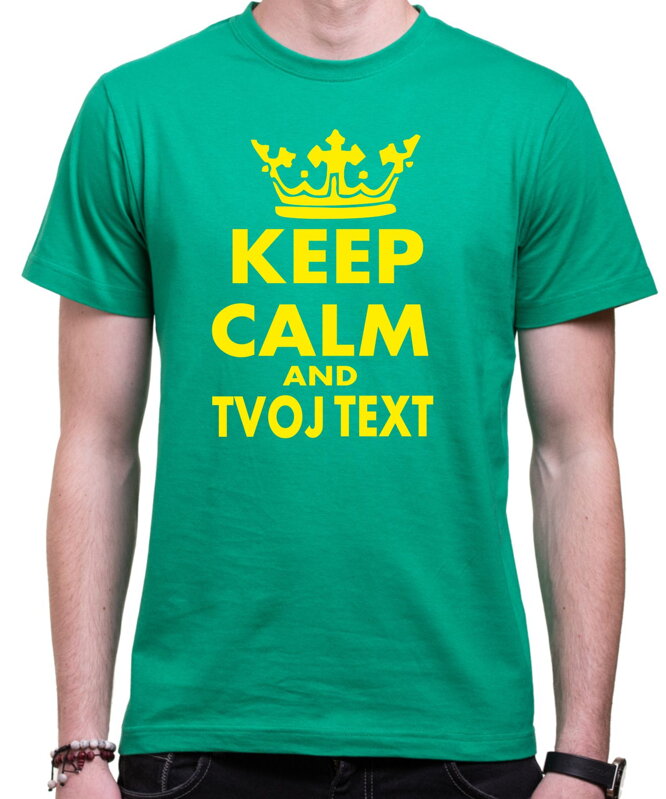 Tričko - KEEP CALM + vlastný text UNISEX Tričko - KEEP CALM + vlastný text UNISEX