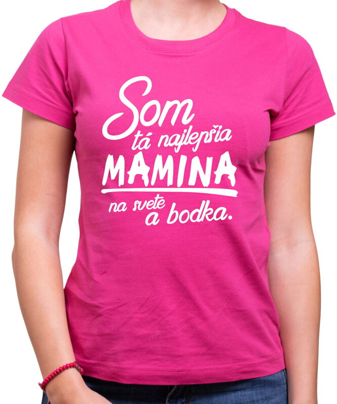 Tričko - Najlepšia mamina a bodka Tričko - Najlepšia mamina a bodka