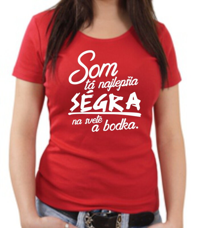 Tričko - Najlepšia ségra a bodka Tričko - Najlepšia ségra a bodka