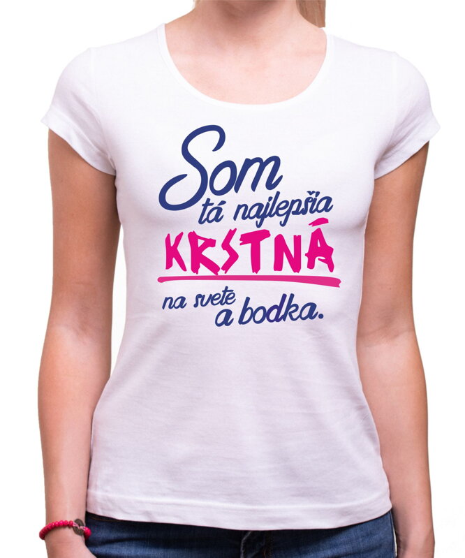 Tričko - Najlepšia krstná a bodka. Tričko - Najlepšia krstná a bodka.