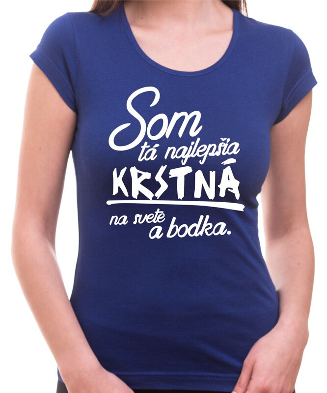 Tričko - Najlepšia krstná a bodka. Tričko - Najlepšia krstná a bodka.