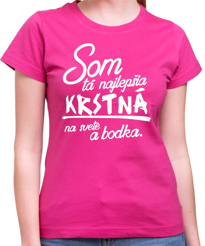 Tričko - Najlepšia krstná a bodka. Tričko - Najlepšia krstná a bodka.