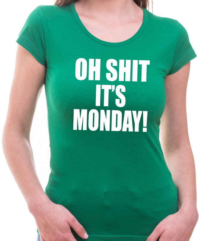 Tričko - OH SHIT IT'S MONDAY Tričko - OH SHIT IT'S MONDAY