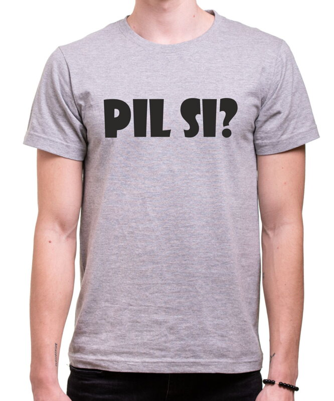 Tričko - Pil si? Tričko - Pil si?