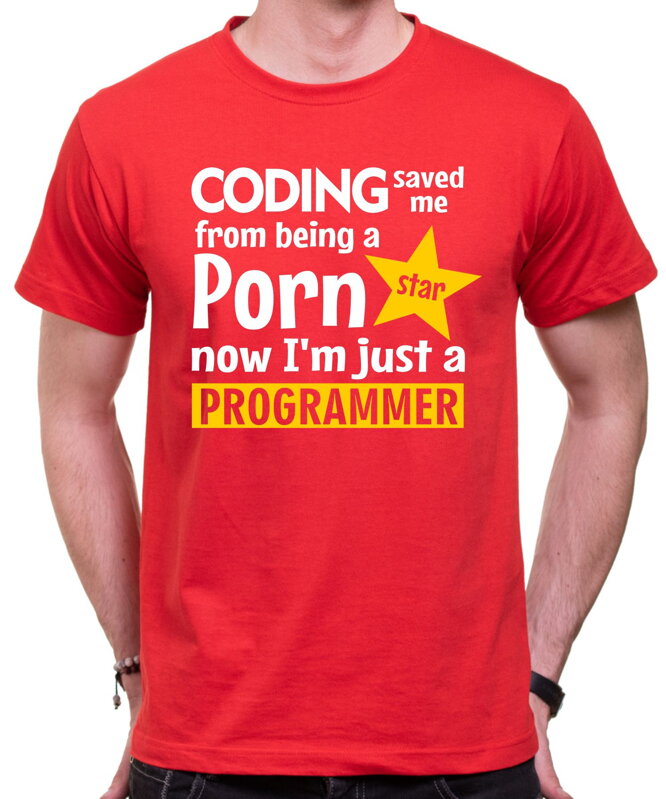 Tričko - Coding saved me from being a Porn star Tričko - Coding saved me from being a Porn star