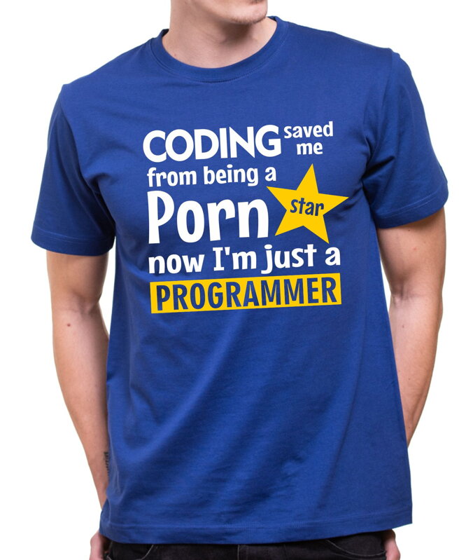 Tričko - Coding saved me from being a Porn star Tričko - Coding saved me from being a Porn star