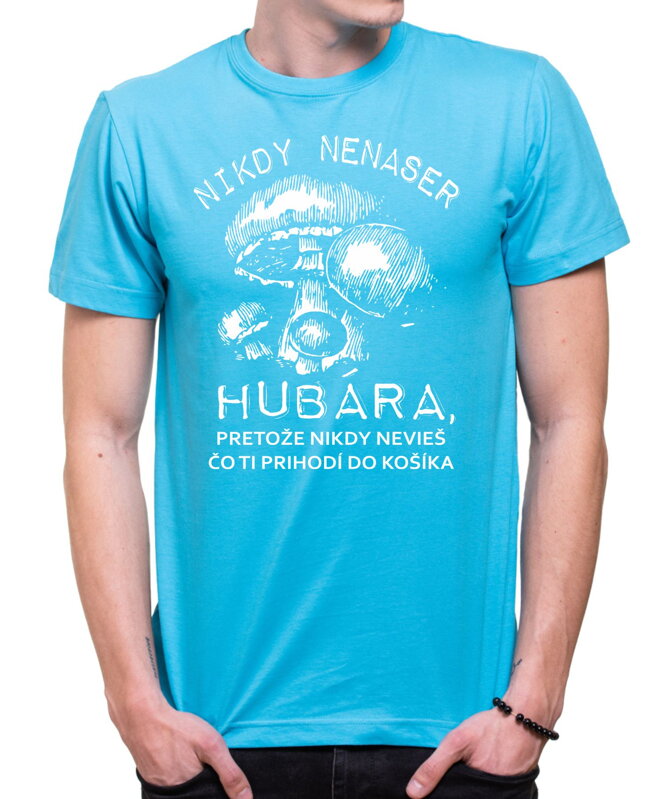 Hubárske tričko - Nikdy nenaser Hubára Hubárske tričko - Nikdy nenaser Hubára