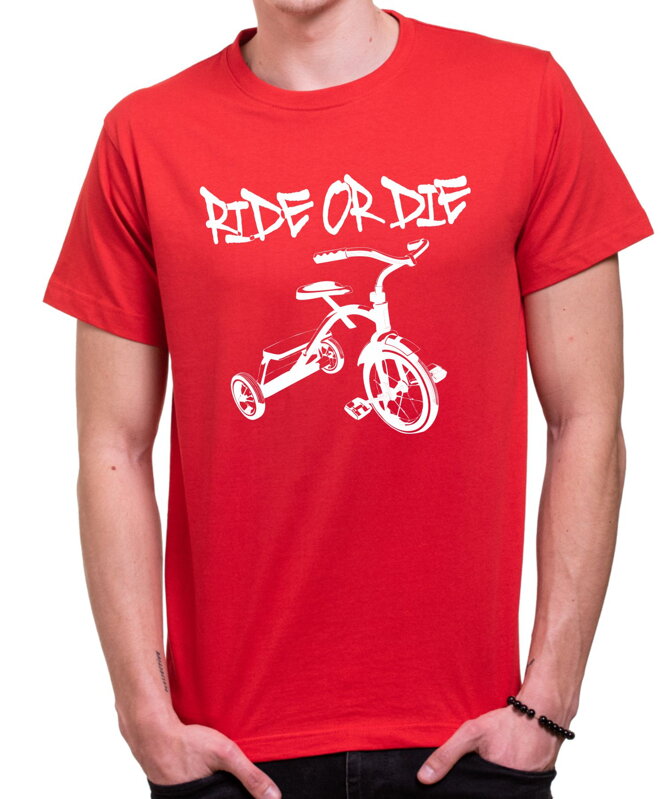 Tričko - Ride or Die Tričko - Ride or Die