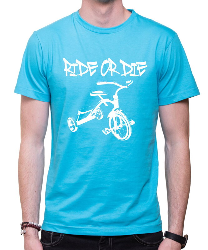 Tričko - Ride or Die Tričko - Ride or Die