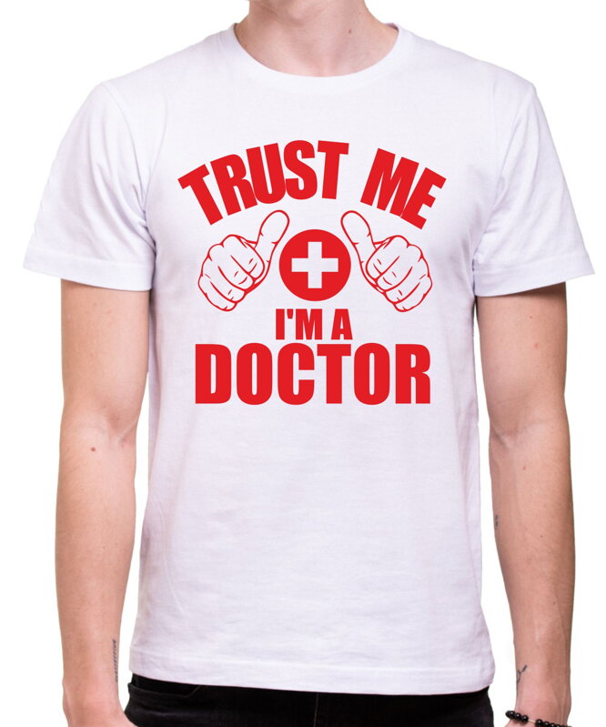 Tričko - Trust me Im a doctor Tričko - Trust me Im a doctor