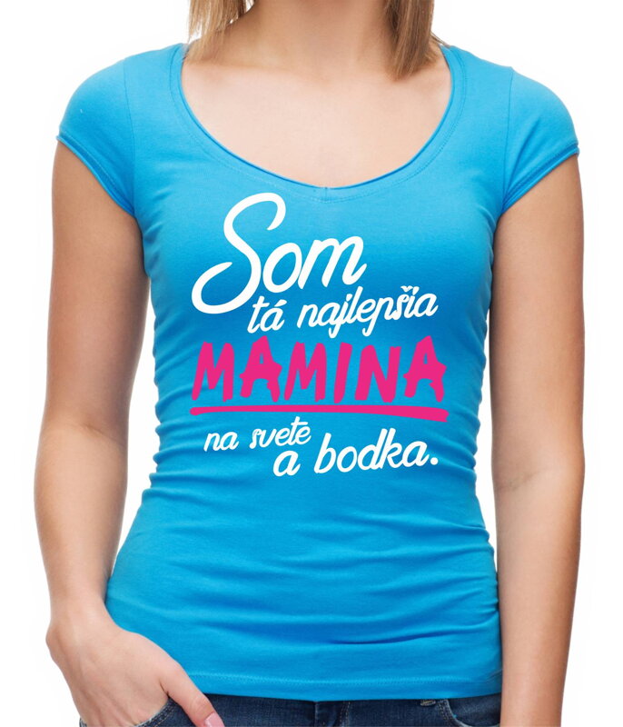 Tričko - Najlepšia mamina a bodka Tričko - Najlepšia mamina a bodka