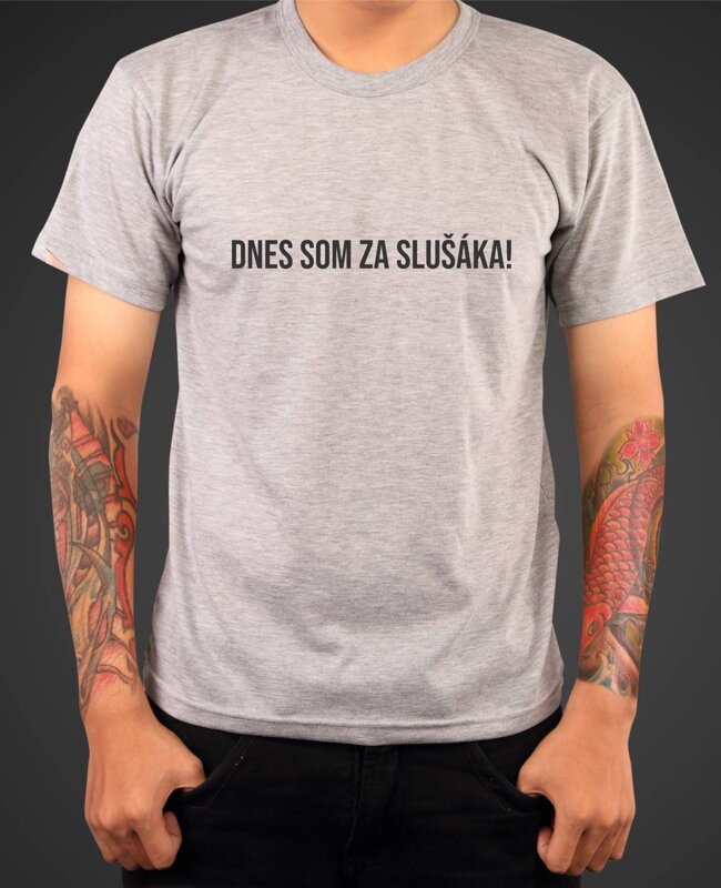 Tričko - Dnes som za slušáka Tričko - Dnes som za slušáka