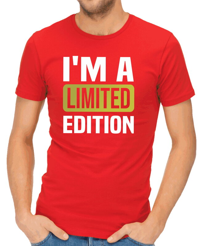 Tričko - I'm a limited edition Tričko - I'm a limited edition