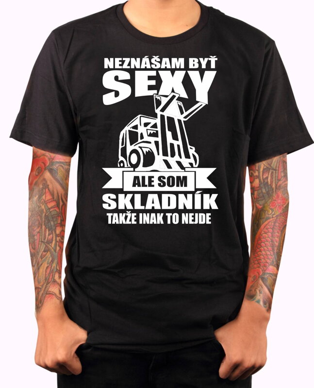 Tričko pre skladníkov - Neznášam byť sexy Tričko pre skladníkov - Neznášam byť sexy