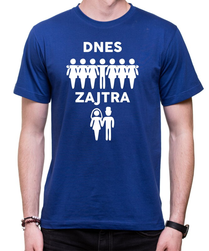 Tričko pre Ženícha Dnes/Zajtra Tričko pre Ženícha Dnes/Zajtra
