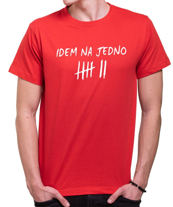Tričko - Idem na jedno Tričko - Idem na jedno