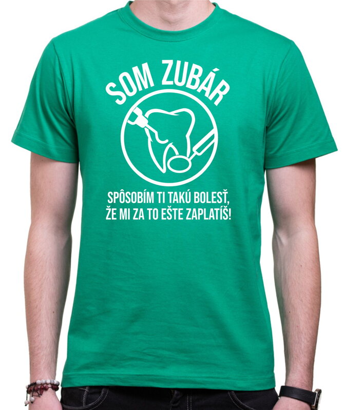 Tričko - Som zubár Tričko - Som zubár