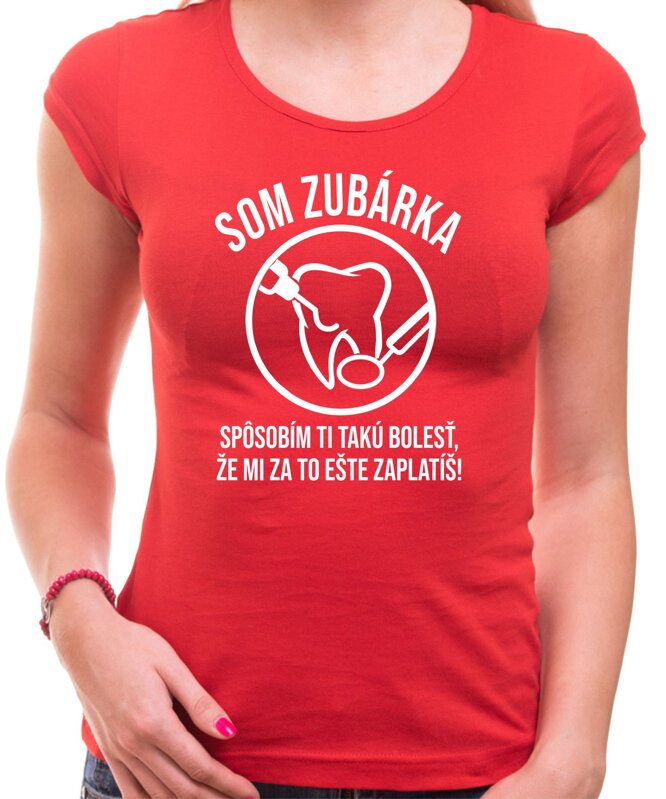Tričko - Som zubárka Tričko - Som zubárka