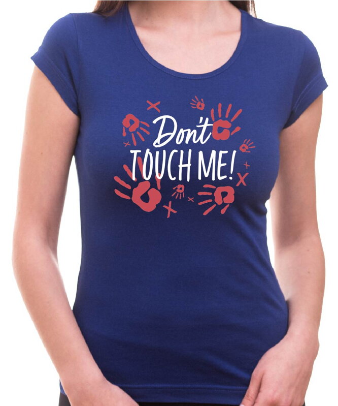 Tričko - Don't touch me! Tričko - Don't touch me!