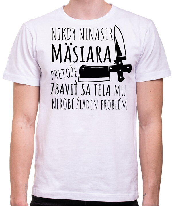 Tričko pre mäsiarov - Nikdy nenaser Mäsiara Tričko pre mäsiarov - Nikdy nenaser Mäsiara