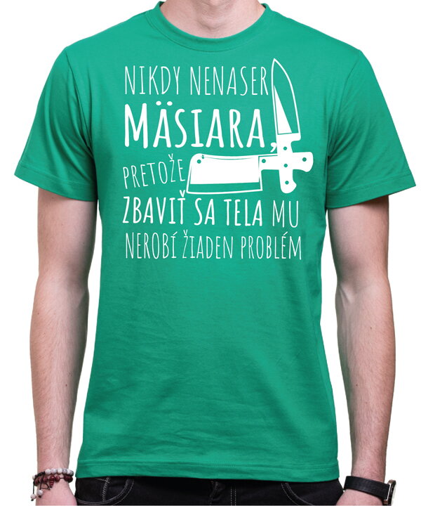 Tričko pre mäsiarov - Nikdy nenaser Mäsiara Tričko pre mäsiarov - Nikdy nenaser Mäsiara