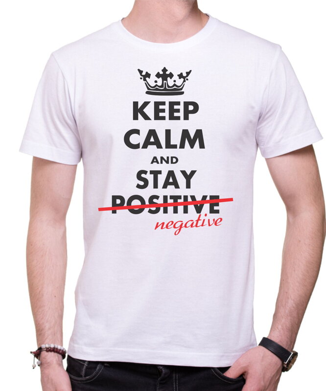 Tričko - KEEP CALM ADN STAY NEGATIVE