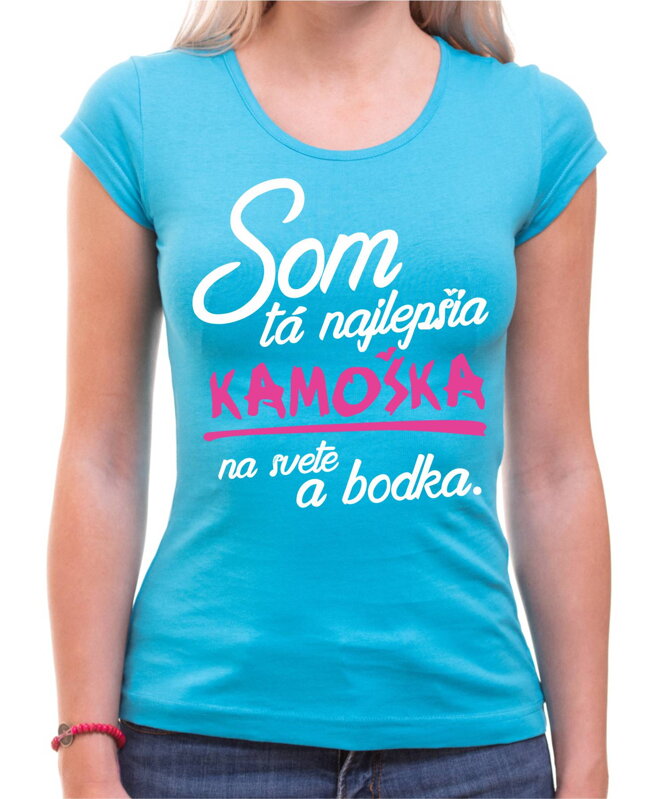 Tričko - Najlepšia kamoška a bodka Tričko - Najlepšia kamoška a bodka