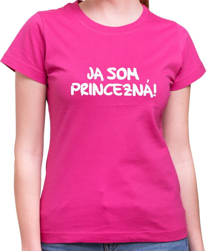 Tričko - Ja som princezná! Tričko - Ja som princezná!