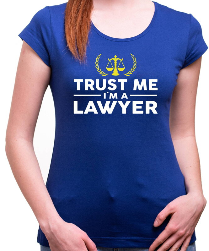 Tričko pre právnikov Trust me I'm a Lawyer