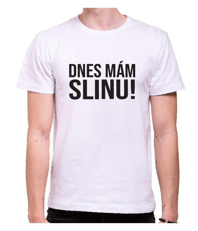 Tričko - Dnes mám Slinu! Tričko - Dnes mám Slinu!