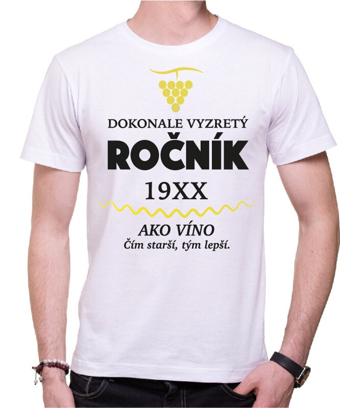 Tričko - Dokonale vyzretý - ako víno (vlastný rok) Tričko - Dokonale vyzretý - ako víno (vlastný rok)