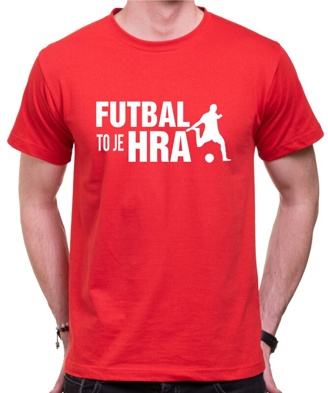 Tričko - Futbal to je hra! Tričko - Futbal to je hra!