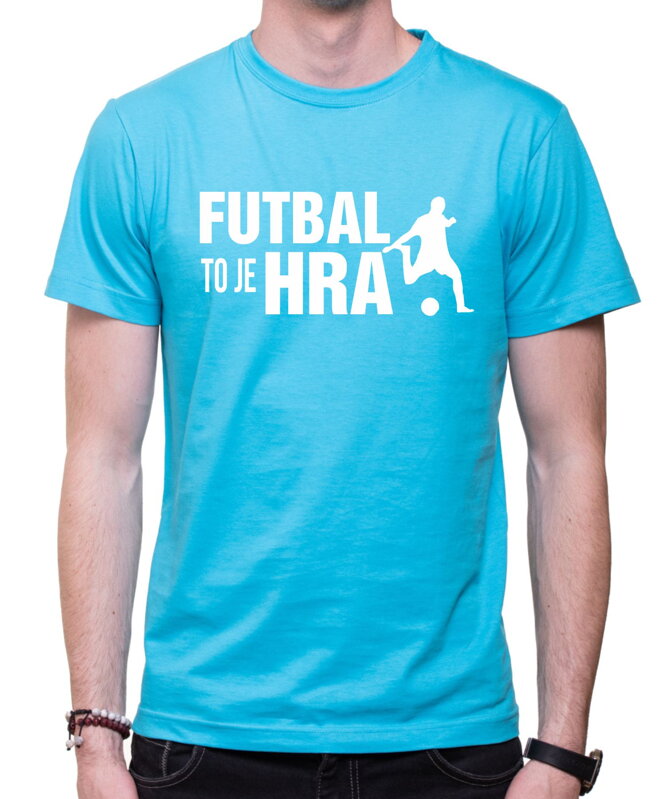 Tričko - Futbal to je hra!