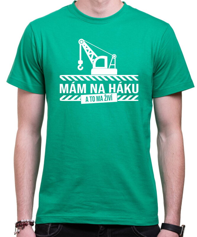 Tričko pre žeriavnikov - Mám na háku! Tričko pre žeriavnikov - Mám na háku!