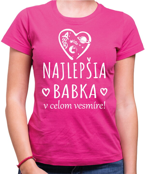 Tričko - Najlepšia babka v celom vesmíre! Tričko - Najlepšia babka v celom vesmíre!