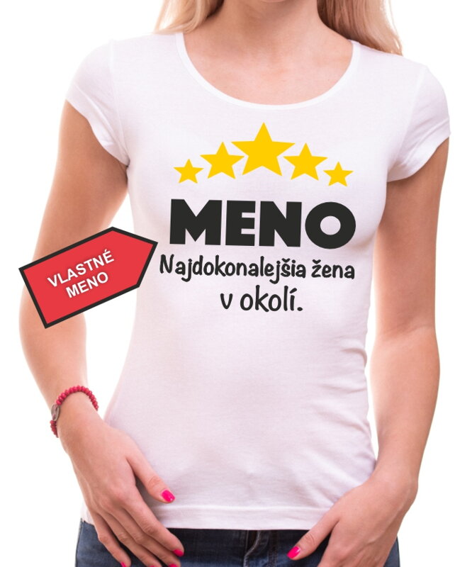 Tričko - (Vlastné meno) - Najdokonalejšia žena v okolí Tričko - (Vlastné meno) - Najdokonalejšia žena v okolí