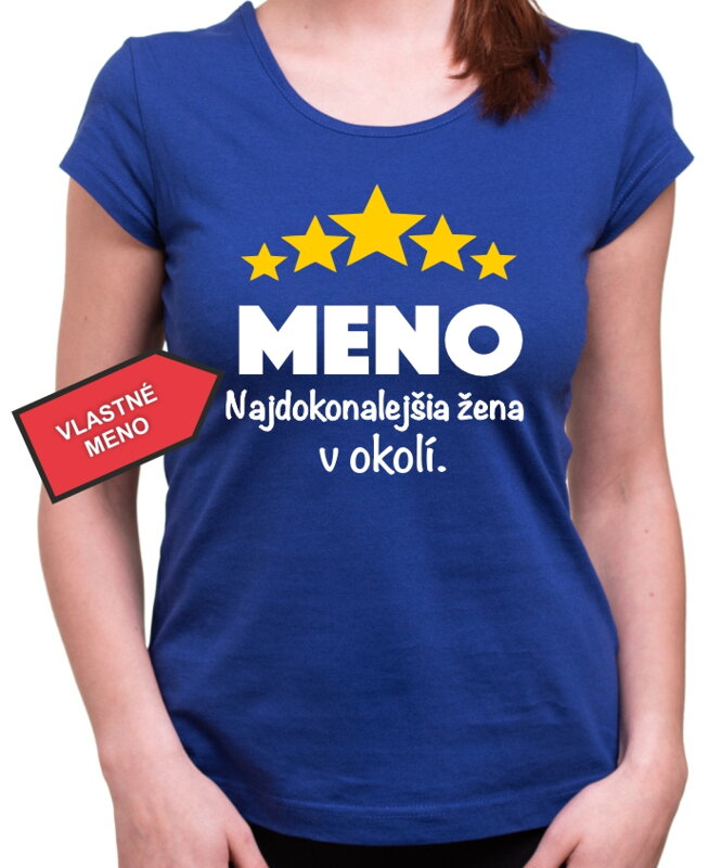 Tričko - (Vlastné meno) - Najdokonalejšia žena v okolí Tričko - (Vlastné meno) - Najdokonalejšia žena v okolí
