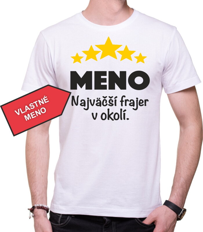 Tričko - (Vlastné meno) - Najväčší frajer v okolí Tričko - (Vlastné meno) - Najväčší frajer v okolí