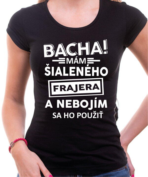 Dámske tričko - Bacha! Mám šialeného frajera... Dámske tričko - Bacha! Mám šialeného frajera...
