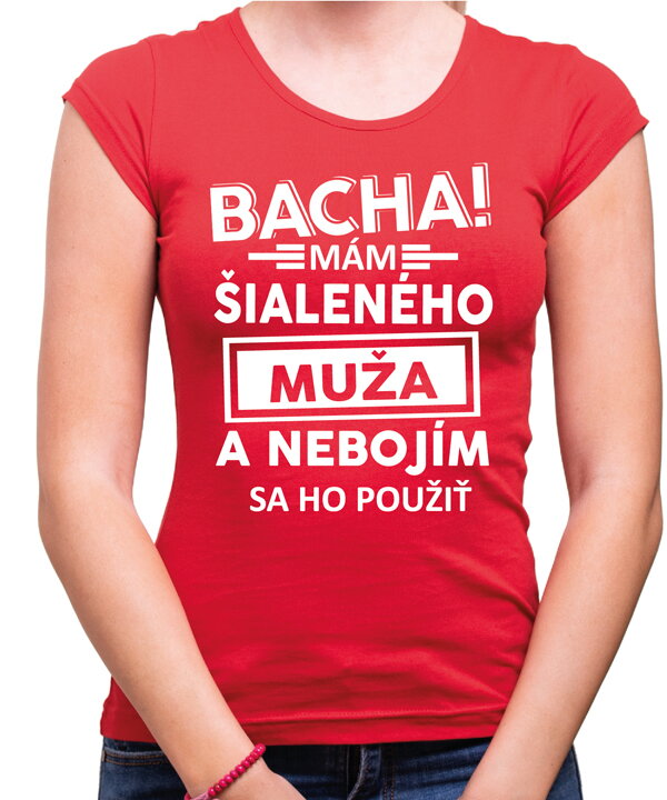 Dámske tričko - Bacha! Mám šialeného muža... Dámske tričko - Bacha! Mám šialeného muža...