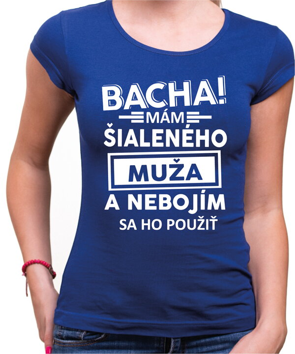 Dámske tričko - Bacha! Mám šialeného muža... Dámske tričko - Bacha! Mám šialeného muža...