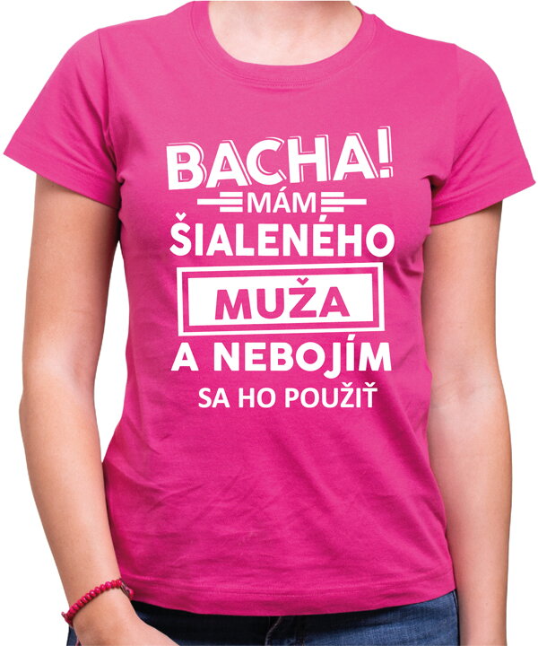 Dámske tričko - Bacha! Mám šialeného muža... Dámske tričko - Bacha! Mám šialeného muža...