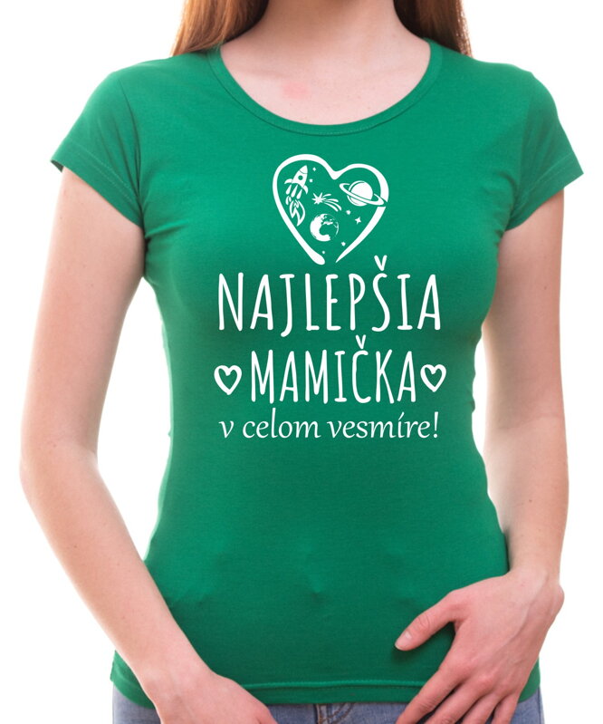 Tričko - Najlepšia mamička vo vesmíre! Tričko - Najlepšia mamička vo vesmíre!