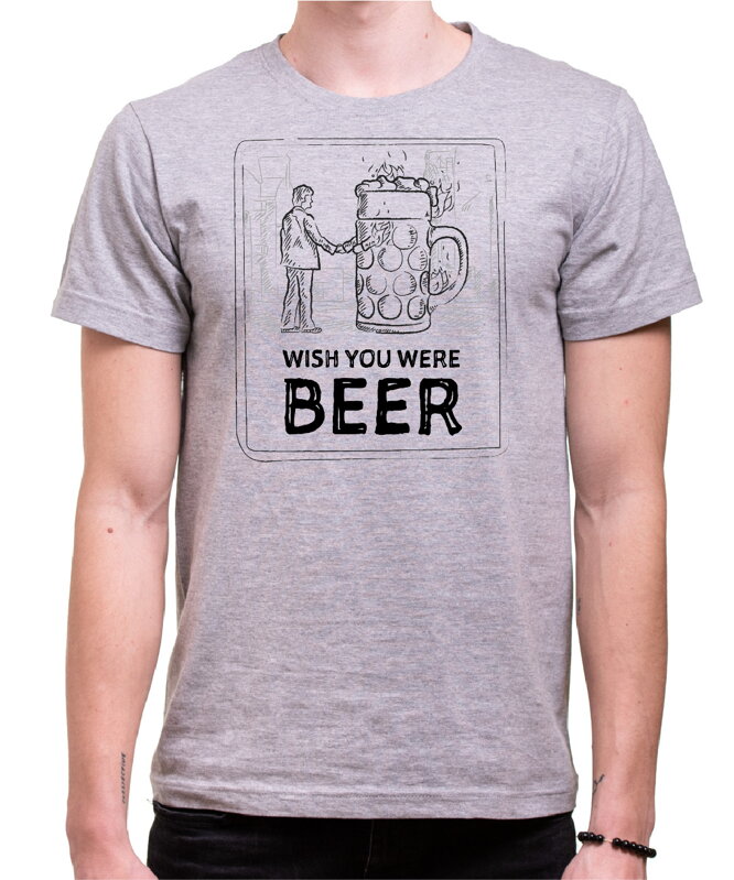 Tričko - Wish you were BEER Tričko - Wish you were BEER