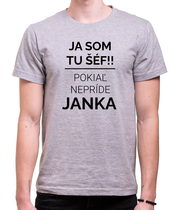 Tričko - Ja som tu šéf/šéfka, pokiaľ nepríde (vlastné meno) Tričko - Ja som tu šéf/šéfka, pokiaľ nepríde (vlastné meno)