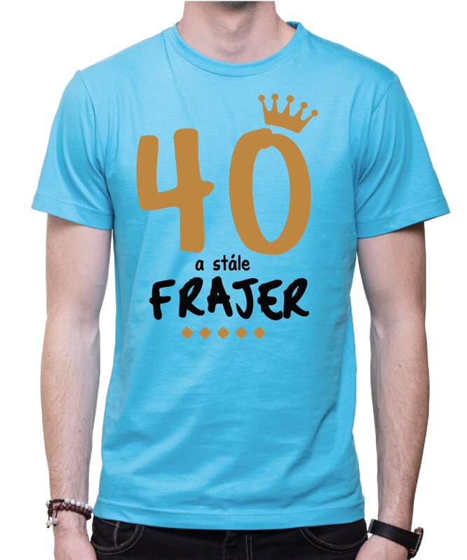 Narodeninové tričko - 40 a stále frajer Narodeninové tričko - 40 a stále frajer