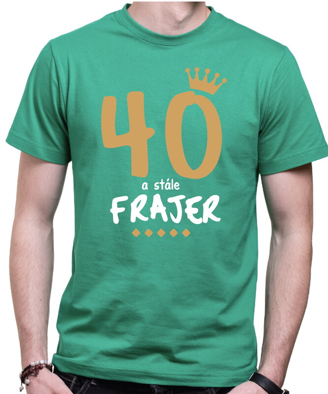 Narodeninové tričko - 40 a stále frajer Narodeninové tričko - 40 a stále frajer