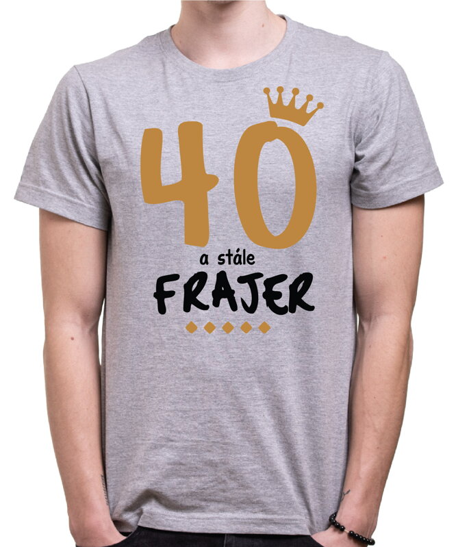 Narodeninové tričko - 40 a stále frajer Narodeninové tričko - 40 a stále frajer