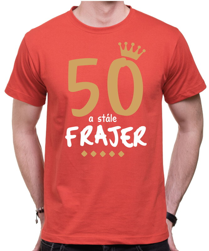 Narodeninové tričko - 50 a stále frajer Narodeninové tričko - 50 a stále frajer